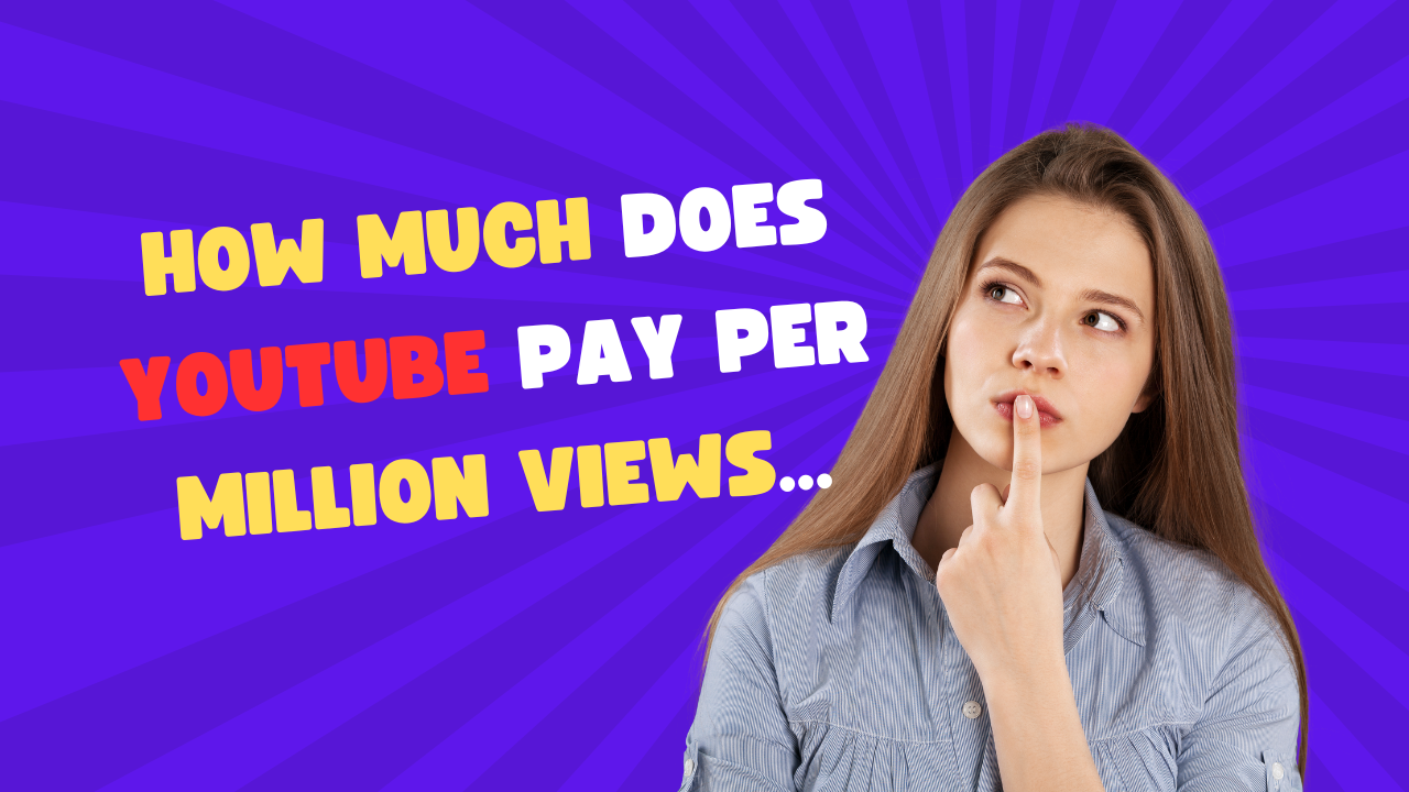 How Much Does YouTube Pay Per Million Views