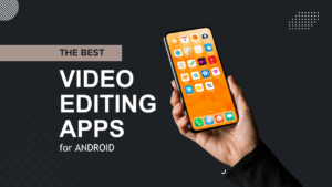 best video editing app for android