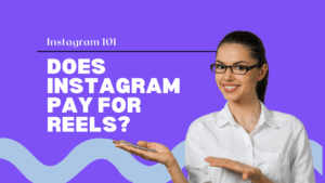 Does Instagram Pay for Reels